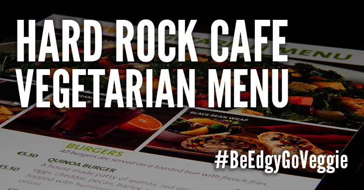 Vegetarian Menu Hard Rock Cafe #BeEdgyGoVeggie